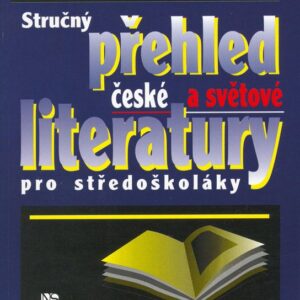 Stručný přehled české a světové literatury pro středoškoláky (Jaroslav Pech) (česky)