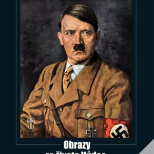 Adolf Hitler Obrazy ze života vůdce (Emerich Drtina) (česky)