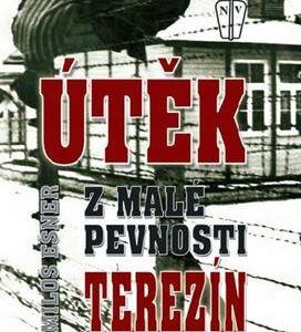 Útěk z malé pevnosti Terezín (Miloš Ešner) (česky)