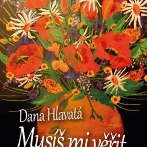 Musíš mi věřit (Dana Hlavatá) (česky)