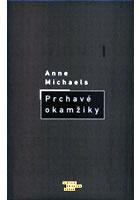 Prchavé okamžiky (Anne Michaels) (česky)