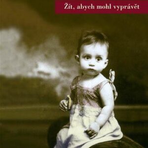 Žít, abych mohl vyprávět (Gabriel García Márquez) (česky)