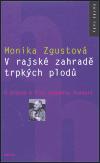V rajské zahradě trpkých plodů (Monika Zgustová) (česky)