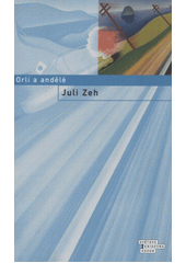 Orli a andělé (Juli Zeh) (česky)