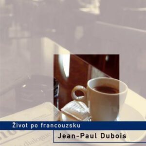Život po francouzsku (Jean-Paul Dubois) (česky)