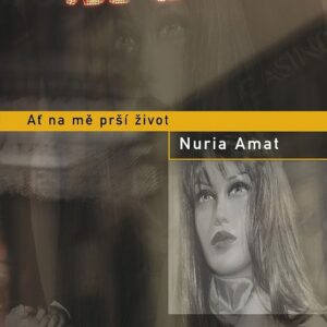 Ať na mě prší život (Nuria Amat) (česky)