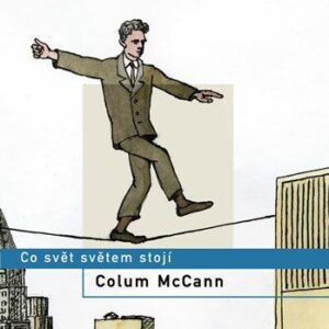 Co svět světem stojí (Colum McCann) (česky)