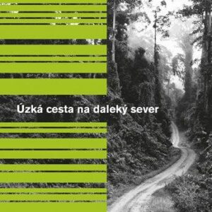 Úzká cesta na daleký sever (Richard Flanagan) (česky)