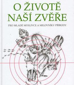 O životě naší zvěře (Otomar Rabšteinek,Miroslav Poruba) (česky)