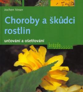 Choroby a škůdci rostlin (Jochen Veser) (česky)