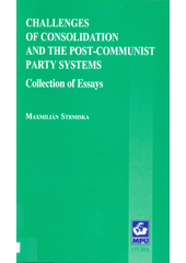Challenges of Consolidation and the Post-Communist Party Systems: Collection of Essays (Strmiska Maxmilián)