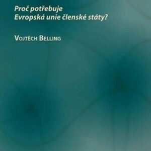 Legitimita moci v postmoderní době, Proč potřebuje EU členské státy? (Vojtěch Belling) (česky)