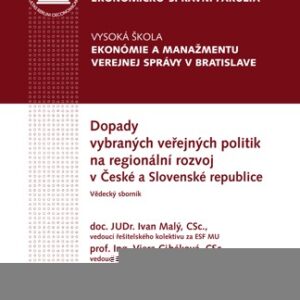 Dopady vybraných veřejných politik na regionální rozvoj v České a Slovenské republice - Vědecký sborník (Ivan Malý) (česky)