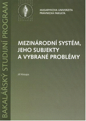 Mezinárodní systém, jeho subjekty a vybrané problémy (Kroupa Jiří) (česky)