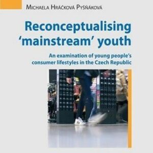 Reconceptualising 'mainstream' youth - An examination of young people’s consumer lifestyles in the Czech Republic (Hráčková Michaela) (česky)