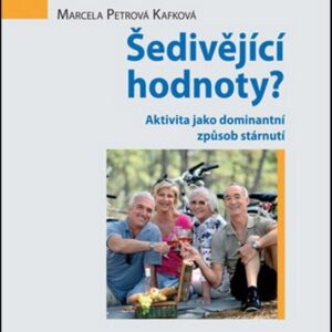 Šedivějící hodnoty? Aktivita jako dominantní způsob stárnutí (Marcela Petrová Kafková) (česky)