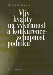 Vliv kvality na výkonnost a konkurenceschopnost podniku (Maria Králová,Jana Pokorná,Petr Suchánek,Peter Marinič) (česky)