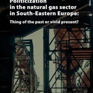 Politicization in the Natural Gas Sector in South-Eastern Europe: Thing of the Past or Vivid Present? (Martin Jirušek)