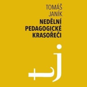 Nedělní pedagogické krasořeči - O obratech a vyvažování ve výchově a vzdělávání (Tomáš Janík) (česky)