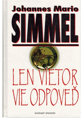 Len vietor vie odpoveď (Johannes Mario Simmel)