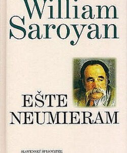 Ešte neumieram (William Saroyan)