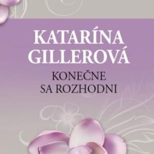 Konečne sa rozhodni, 2. vydanie (Katarína Gillerová)