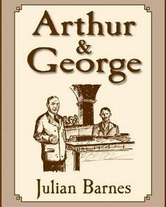 Arthur & George (Julian Barnes)