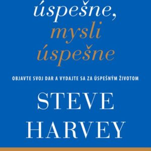 Konaj úspešne, mysli úspešne (Steve Harvey)