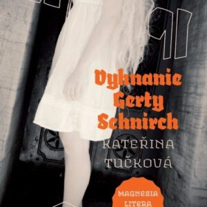 Vyhnanie Gerty Schnirch (Kateřina Tučková)