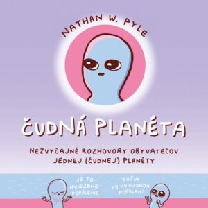 Čudná planéta - Nezvyčajné rozhovory obyvateľov jednej (čudnej) planéty (Nathan W. Pyle)