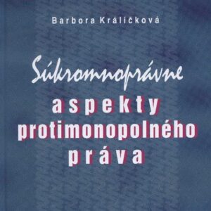 Súkromnoprávne aspekty protimonopolného práva (Barbora Králičková)
