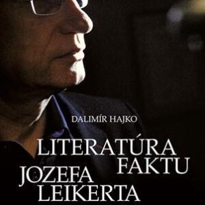 Literatúra faktu Jozefa Leikerta (Dalimír Hajko)