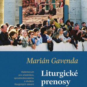 Liturgické prenosy - Vademecum pre účastníkov, sprostredkovateľov a divákov liturgických slávení (Marián Gavenda)
