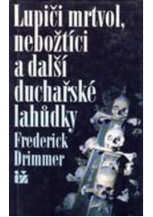 Lupiči mrtvol, nebožtíci ... (Frederick Drimmer) (česky)