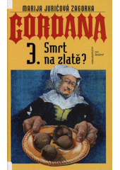 Gordana 3. Smrt na zlatě? (Zagorka M. Juricová) (česky)