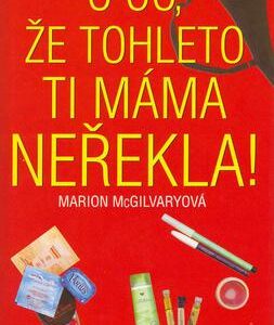 O co, že tohleto ti máma neřekla! (Marion McGilvary) (česky)