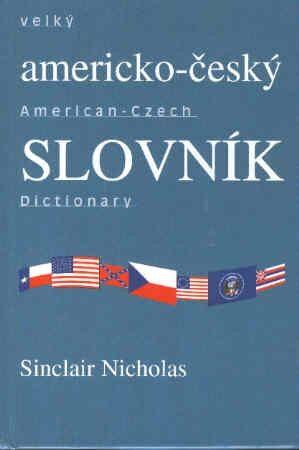 VELKÝ AMERICKO-ČESKÝ SLOVNÍK (Nicholas Sinclair) (česky)