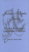 Jalové myšlenky lenivého člověka (Jerome Klapka Jerome) (česky)
