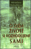 O svém životě si rozhodujeme sami (Miroslava Holoubková) (česky)