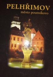 Pelhřimov, město poutníkovo (Zdeněk Martínek,Petr Janoušek,Libor Kadlec,Štěpán Mikeš) (česky)