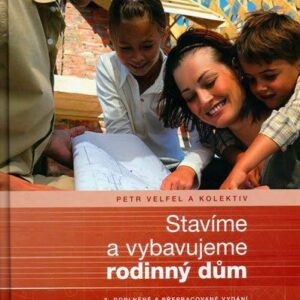 Stavíme a vybavujeme rodinný dům - 3.dopněnéa přepracované vyd. (Petr Velfel) (česky)