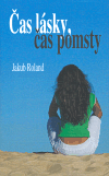 Čas lásky, čas pomsty (Jakub Roland) (česky)