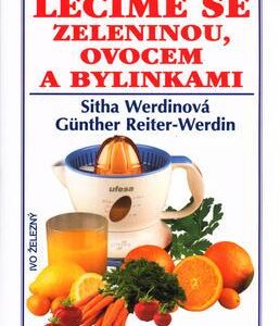 Léčíme se zeleninou,ovocem... (Sitha Werdinová) (česky)