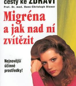Migréna a jak nad ní zvítězit (Gudrun Diener) (česky)