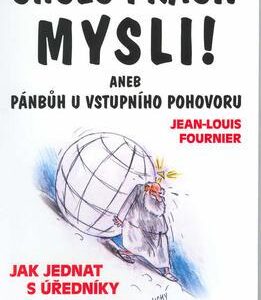 Chceš práci? Mysli! aneb... (Jean-Louis Fornier) (česky)