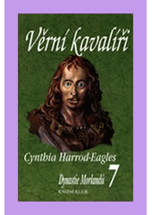 Věrní kavalíři 7.- Dynastie M. (Cynthia Harrod-Eagles) (česky)