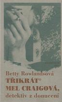 Třikrát Mel Craigová, detektiv z donucení (Betty Rowlands) (česky)