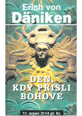Den, kdy přišli bohové (Erich von Däniken) (česky)