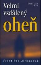 Velmi vzdálený oheň (Františka Jirousová) (česky)