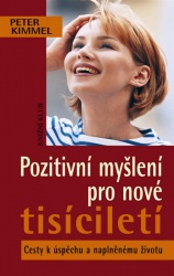 Pozitivní myšlení pro nové tisíciletí (Peter Kimmel) (česky)